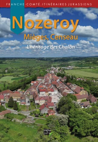 Nozeroy, Mièges, Censeau, l'héritage des Chalon
